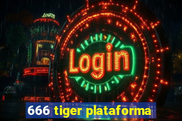 666 tiger plataforma